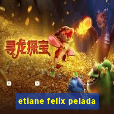 etiane felix pelada